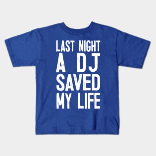 Last Night A DJ Saved My Life Kids T-Shirt